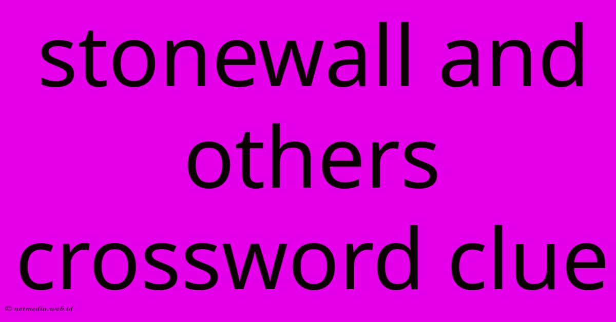 Stonewall And Others Crossword Clue Stonewall And Others Crossword Clue