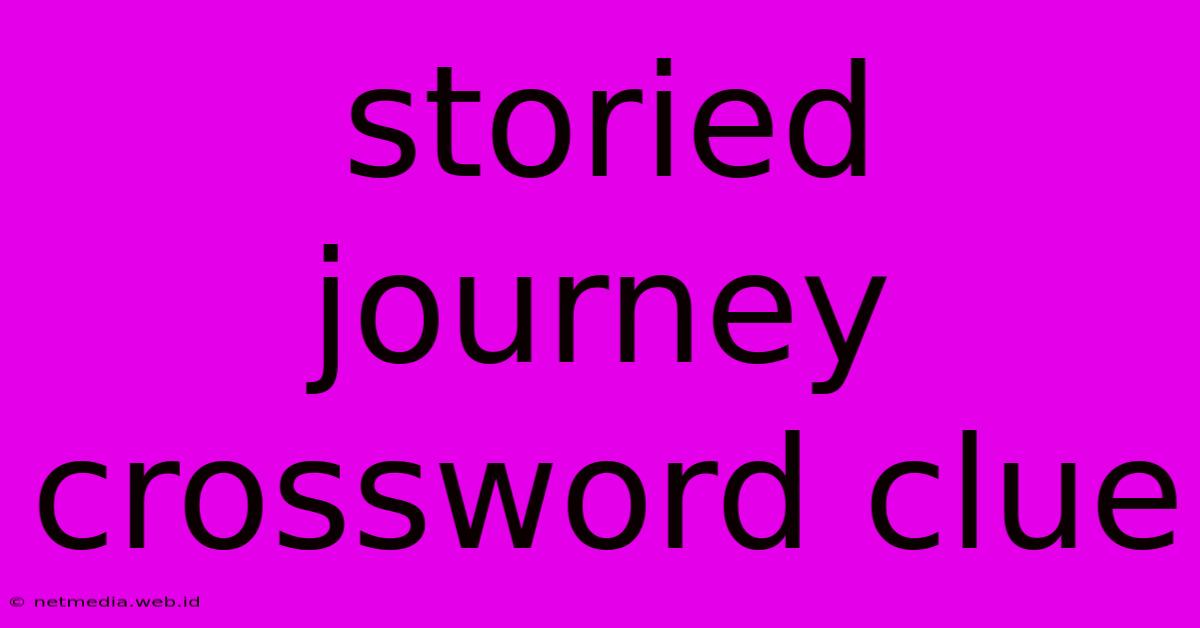 Storied Journey Crossword Clue