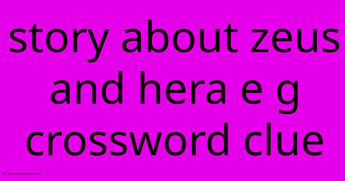 Story About Zeus And Hera E G Crossword Clue