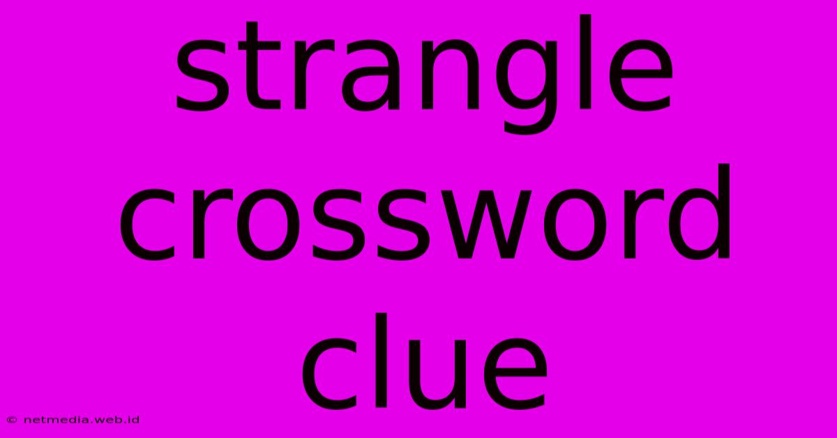 Strangle Crossword Clue