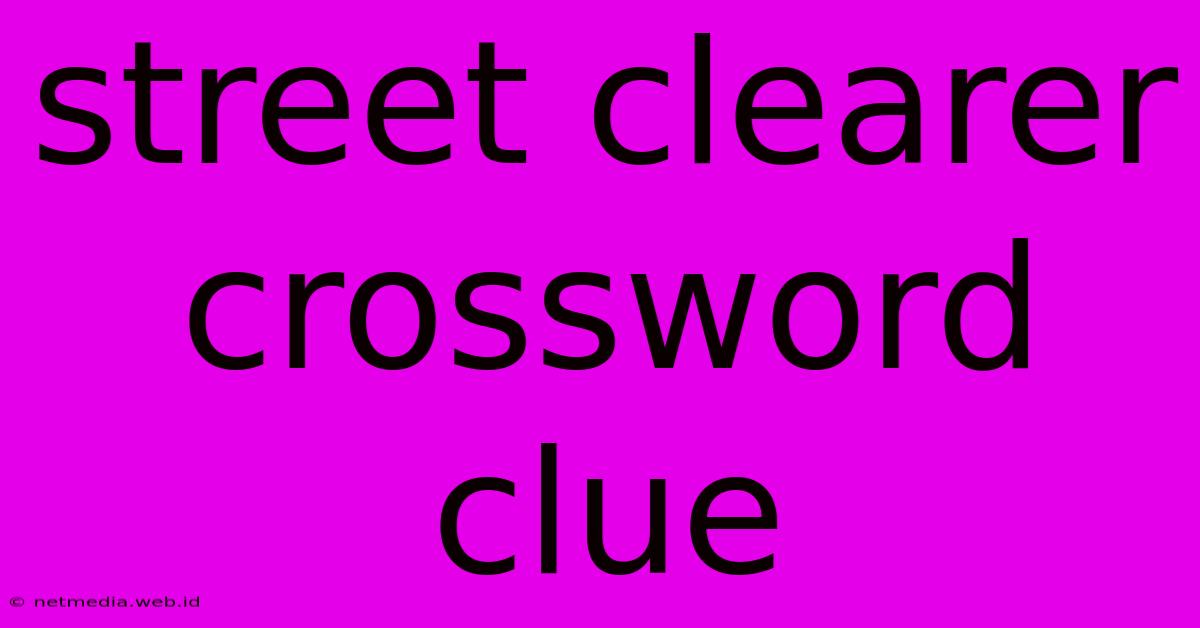 Street Clearer Crossword Clue