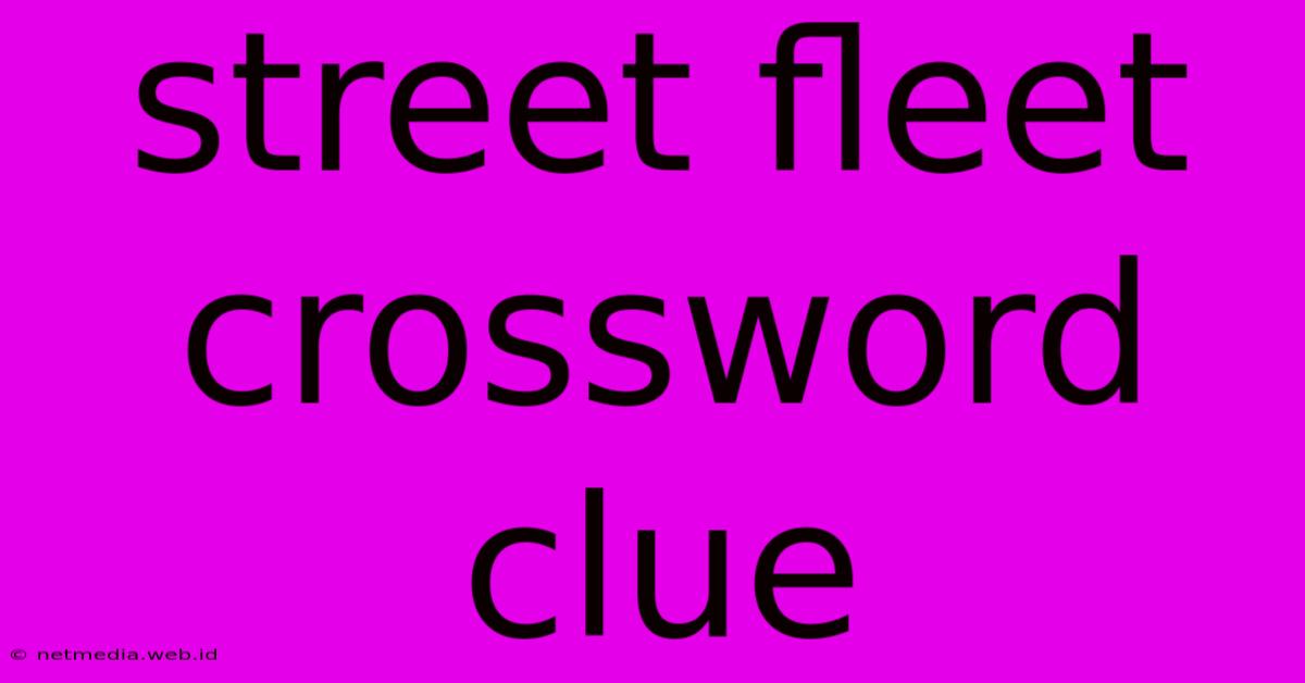 Street Fleet Crossword Clue