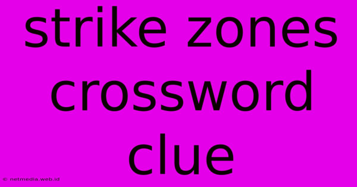 Strike Zones Crossword Clue