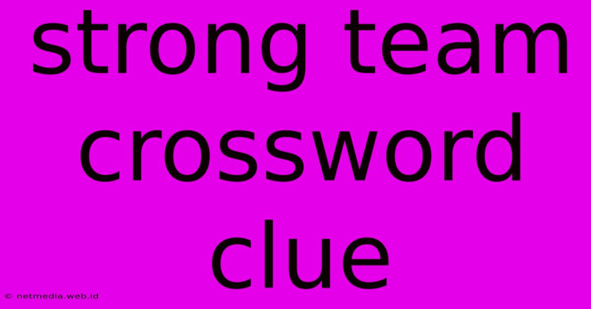 Strong Team Crossword Clue