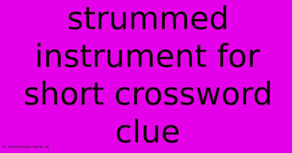 Strummed Instrument For Short Crossword Clue