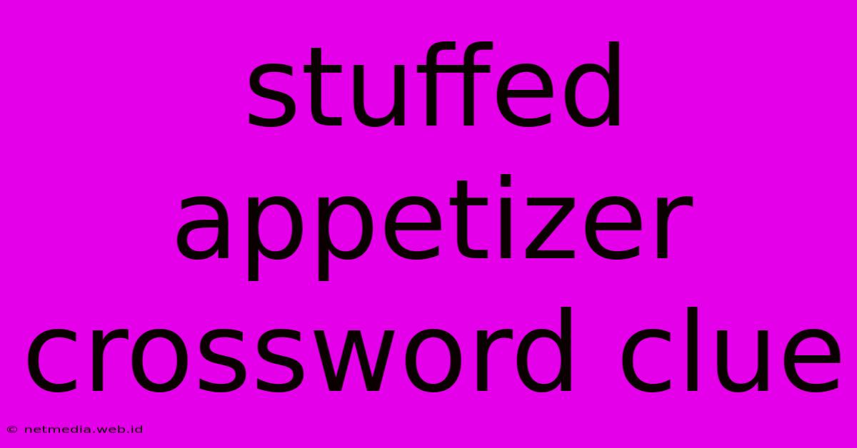 Stuffed Appetizer Crossword Clue