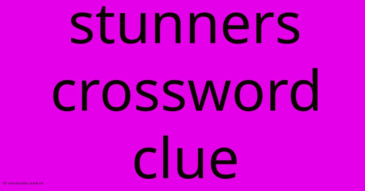 Stunners Crossword Clue Stunners Crossword Clue