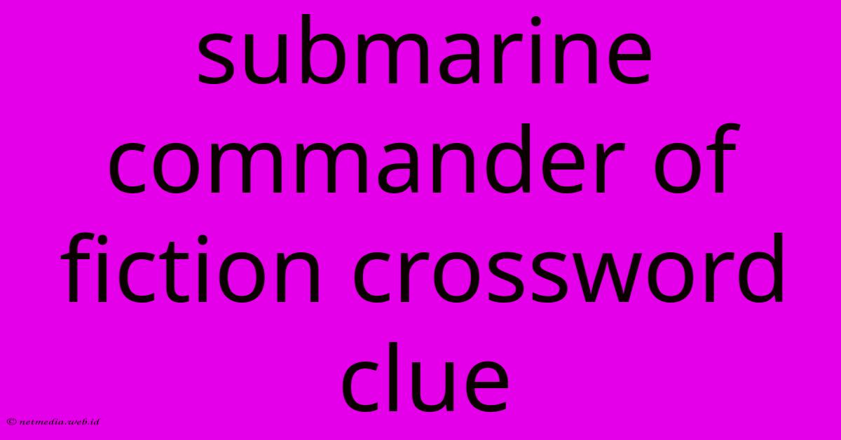 Submarine Commander Of Fiction Crossword Clue