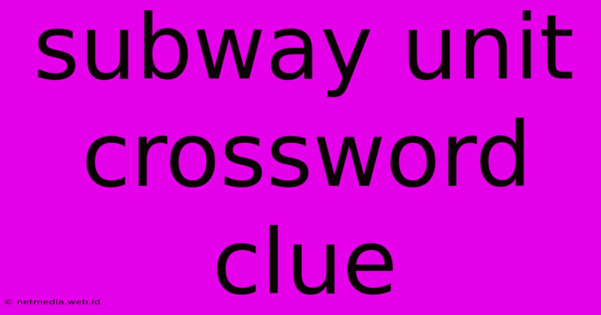 Subway Unit Crossword Clue