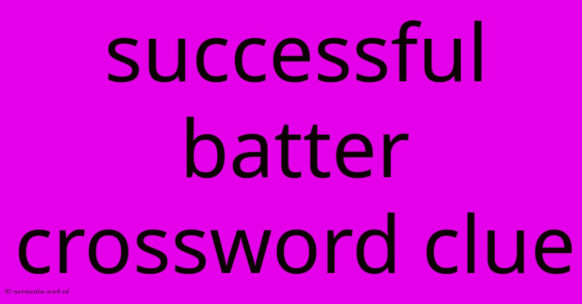 Successful Batter Crossword Clue