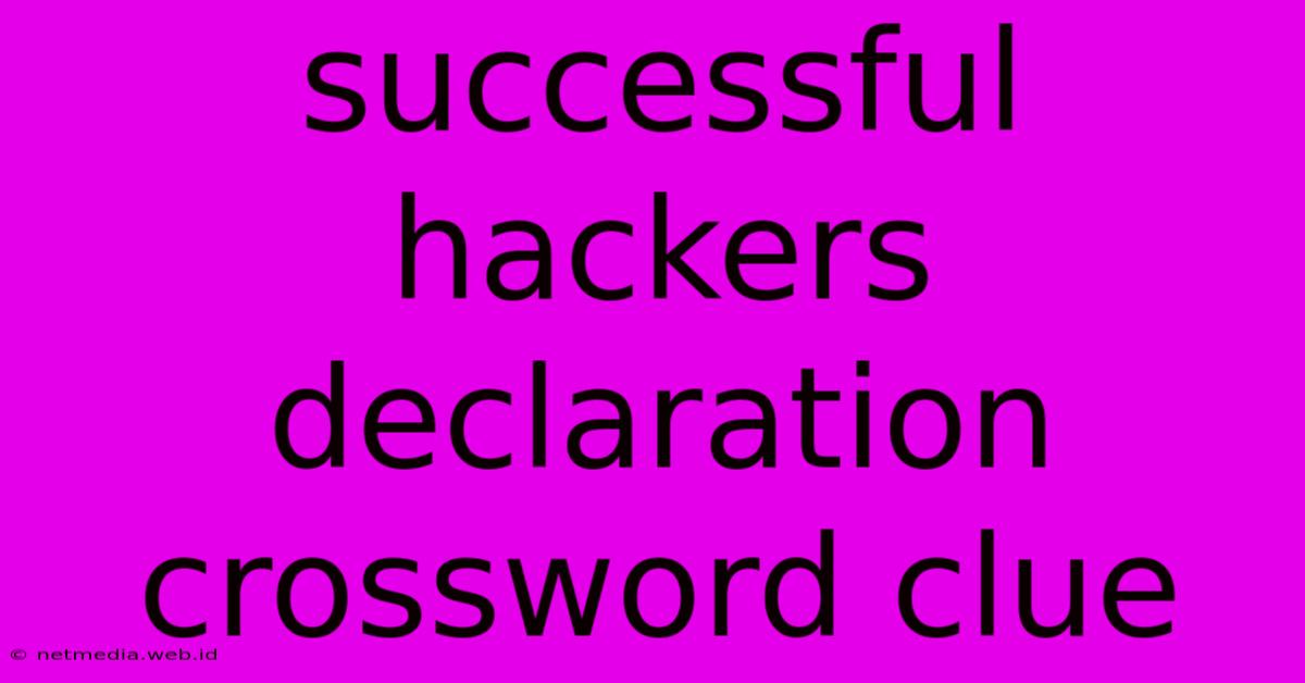 Successful Hackers Declaration Crossword Clue