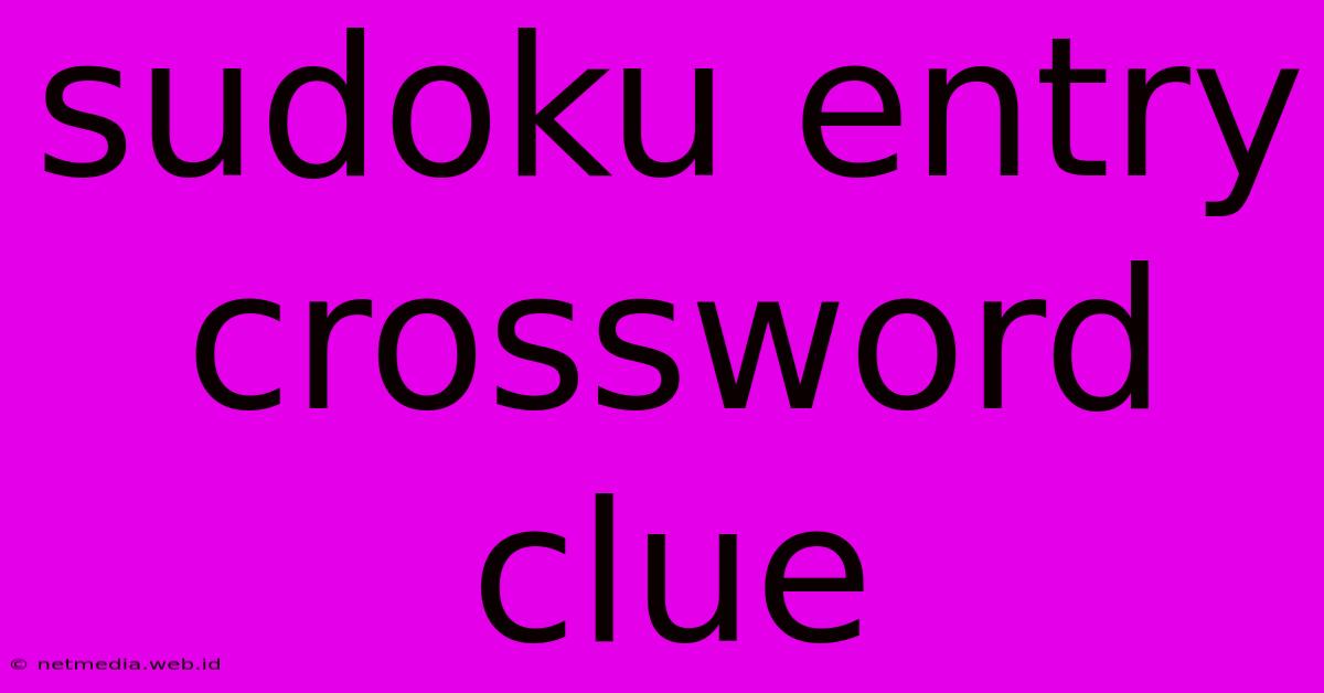 Sudoku Entry Crossword Clue