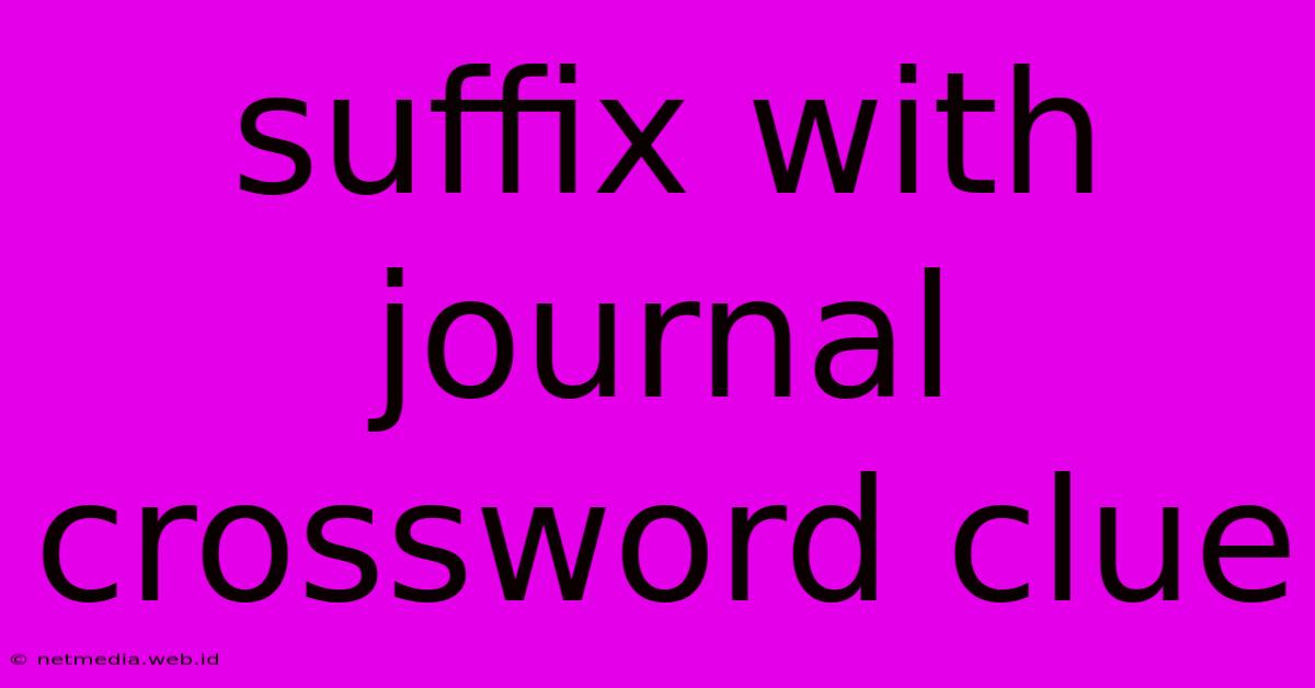 Suffix With Journal Crossword Clue