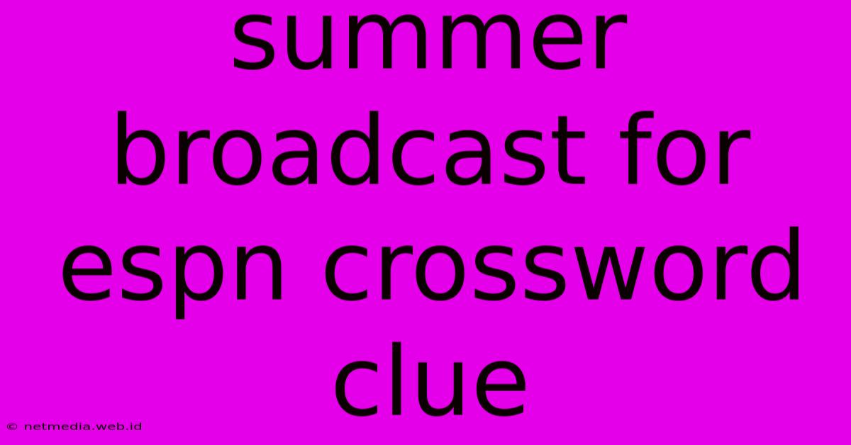 Summer Broadcast For Espn Crossword Clue