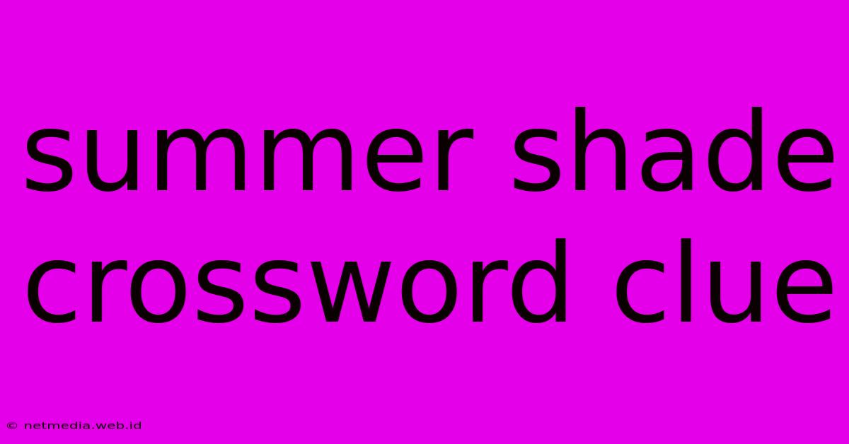 Summer Shade Crossword Clue