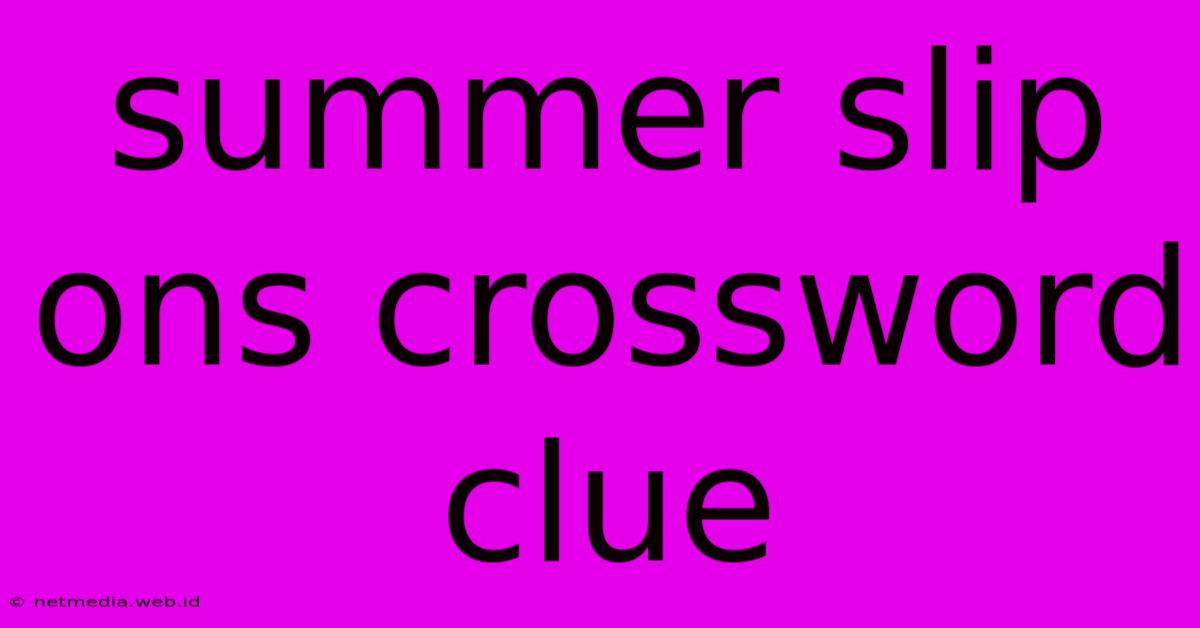 Summer Slip Ons Crossword Clue