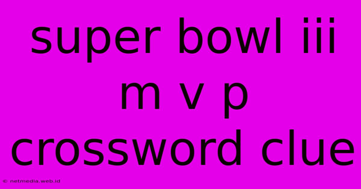 Super Bowl Iii M V P Crossword Clue