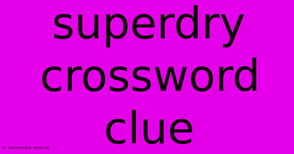 Superdry Crossword Clue