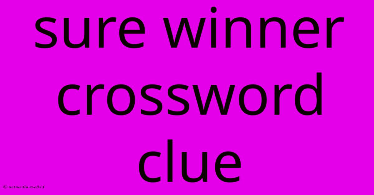 Sure Winner Crossword Clue Sure Winner Crossword Clue