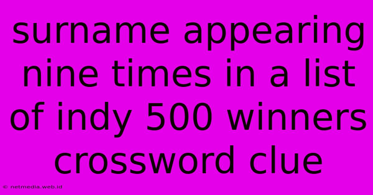 Surname Appearing Nine Times In A List Of Indy 500 Winners Crossword Clue