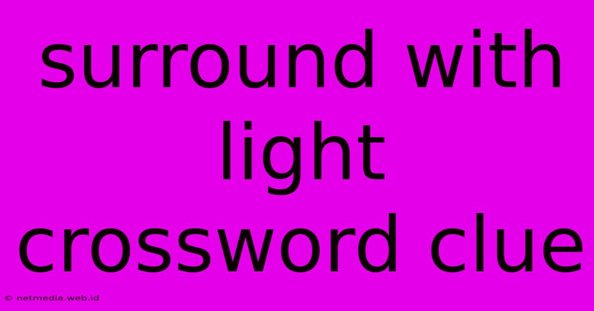 Surround With Light Crossword Clue