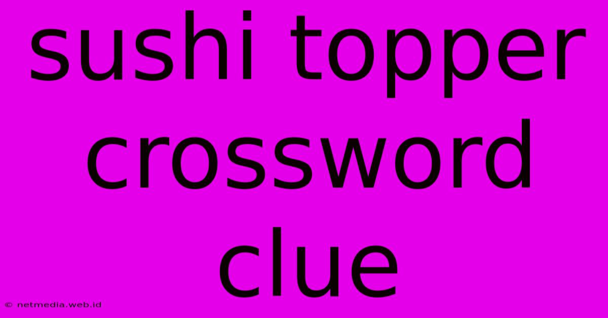 Sushi Topper Crossword Clue