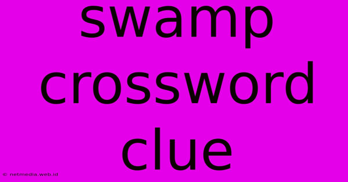 Swamp Crossword Clue