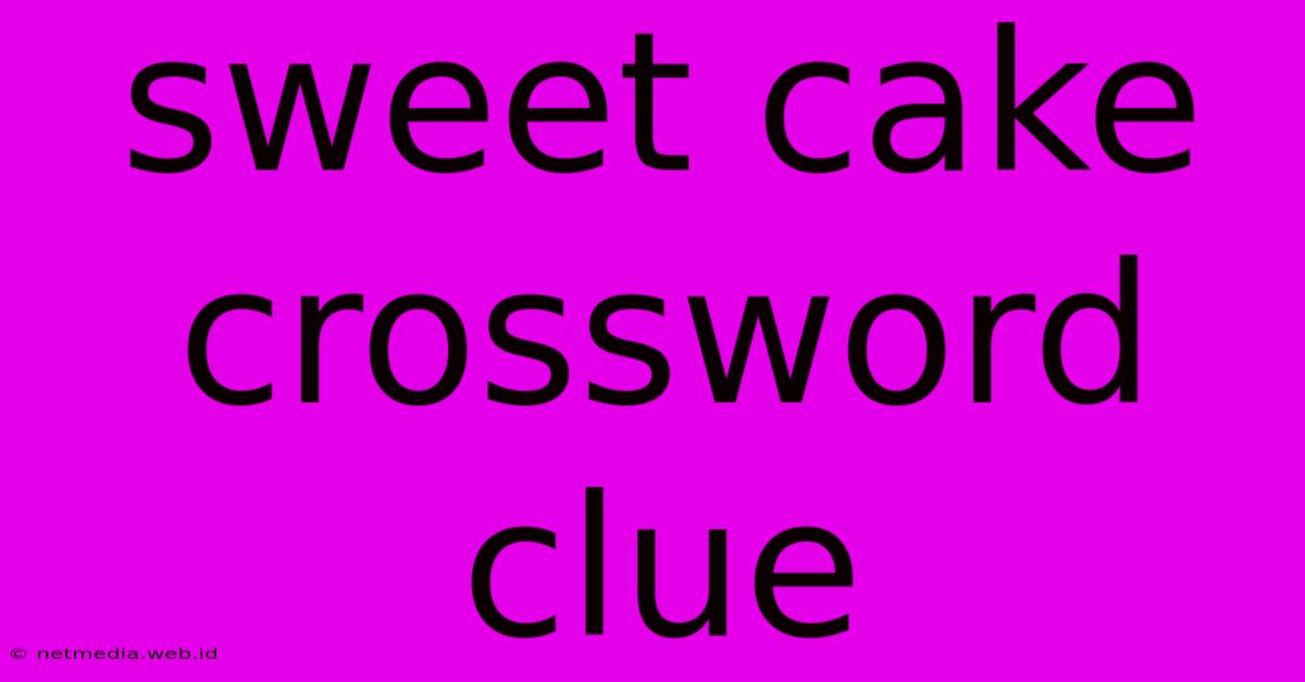 Sweet Cake Crossword Clue