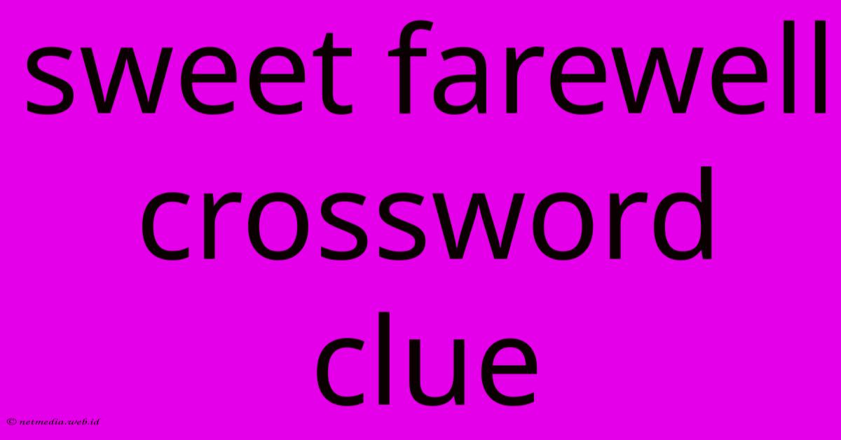 Sweet Farewell Crossword Clue