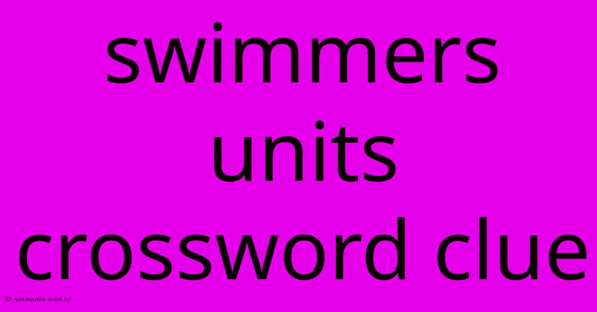 Swimmers Units Crossword Clue Swimmers Units Crossword Clue