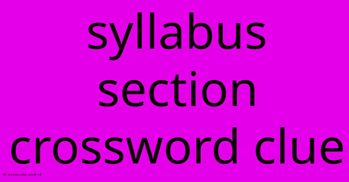 Syllabus Section Crossword Clue