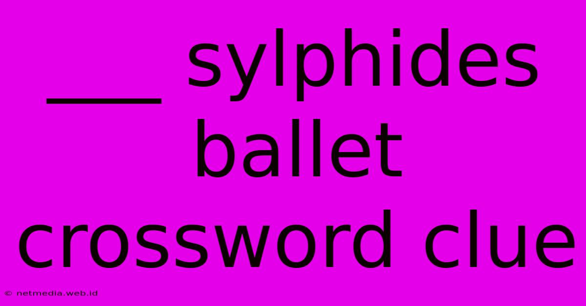 ___ Sylphides Ballet Crossword Clue