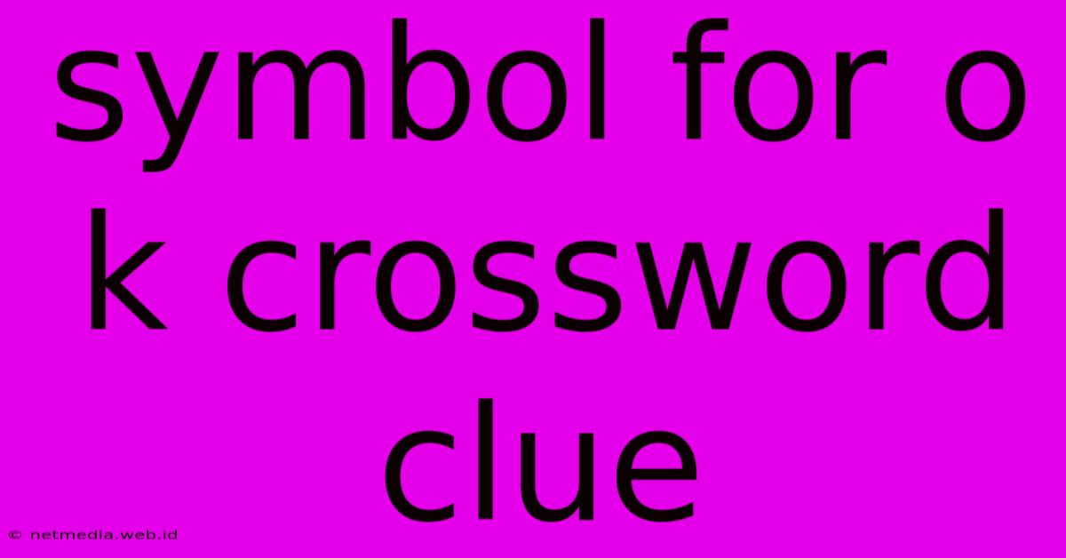 Symbol For O K Crossword Clue