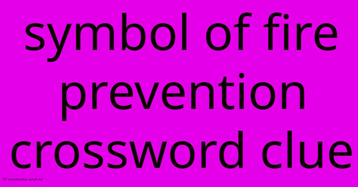 Symbol Of Fire Prevention Crossword Clue Symbol Of Fire Prevention Crossword Clue