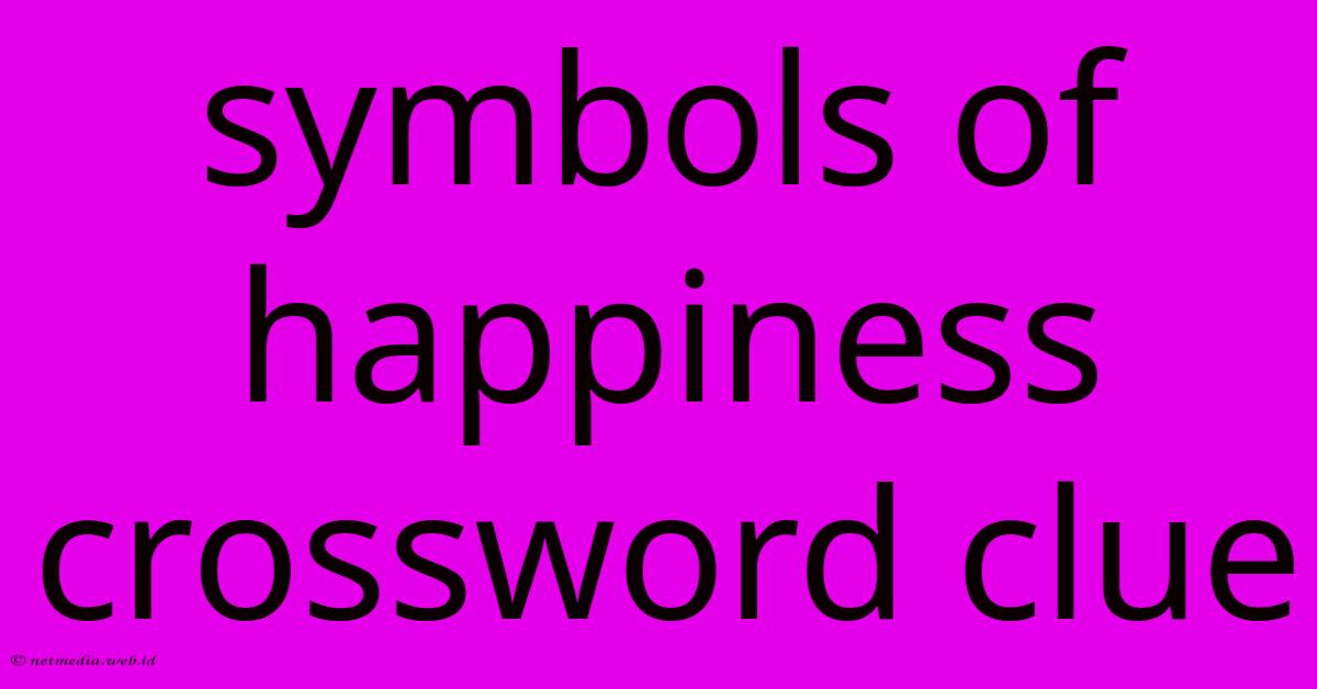 Symbols Of Happiness Crossword Clue Symbols Of Happiness Crossword Clue