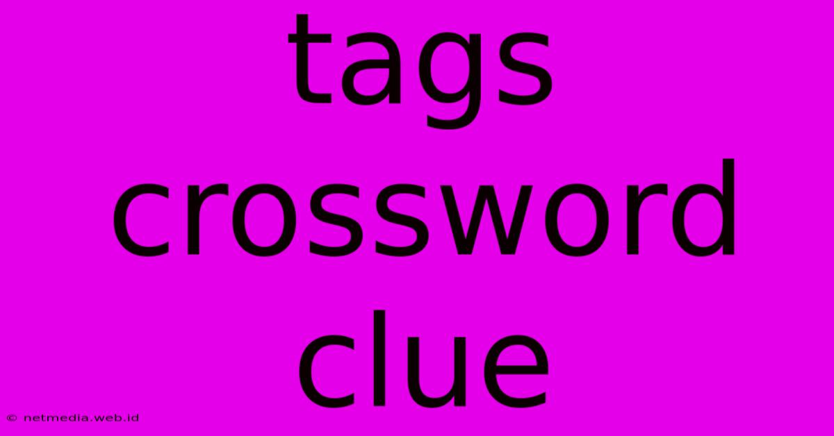 Tags Crossword Clue