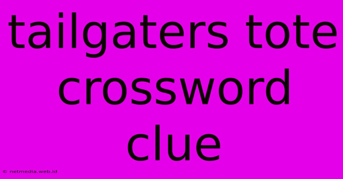 Tailgaters Tote Crossword Clue