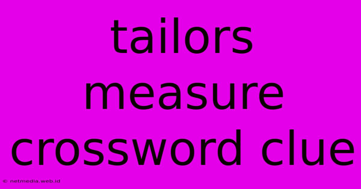 Tailors Measure Crossword Clue