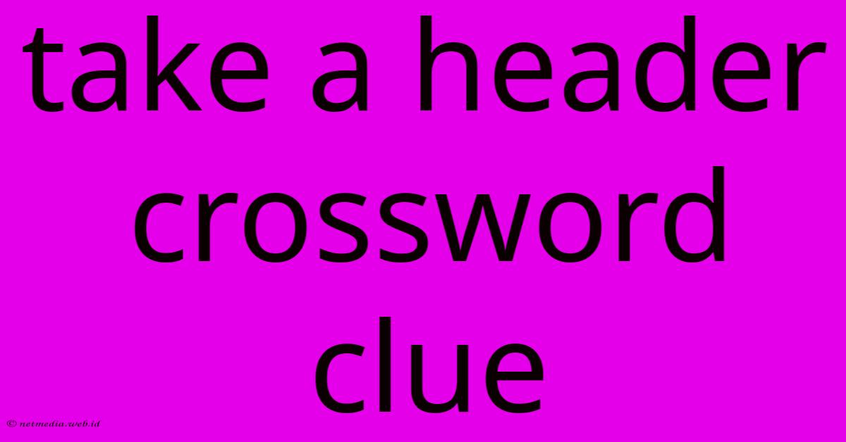 Take A Header Crossword Clue Take A Header Crossword Clue