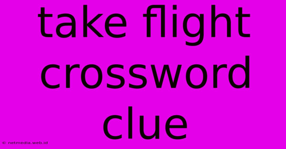 Take Flight Crossword Clue