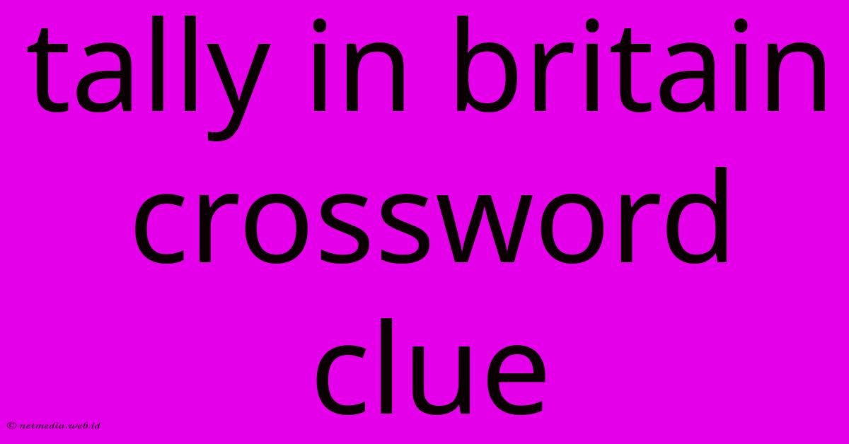 Tally In Britain Crossword Clue