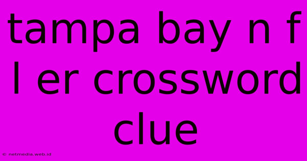 Tampa Bay N F L Er Crossword Clue