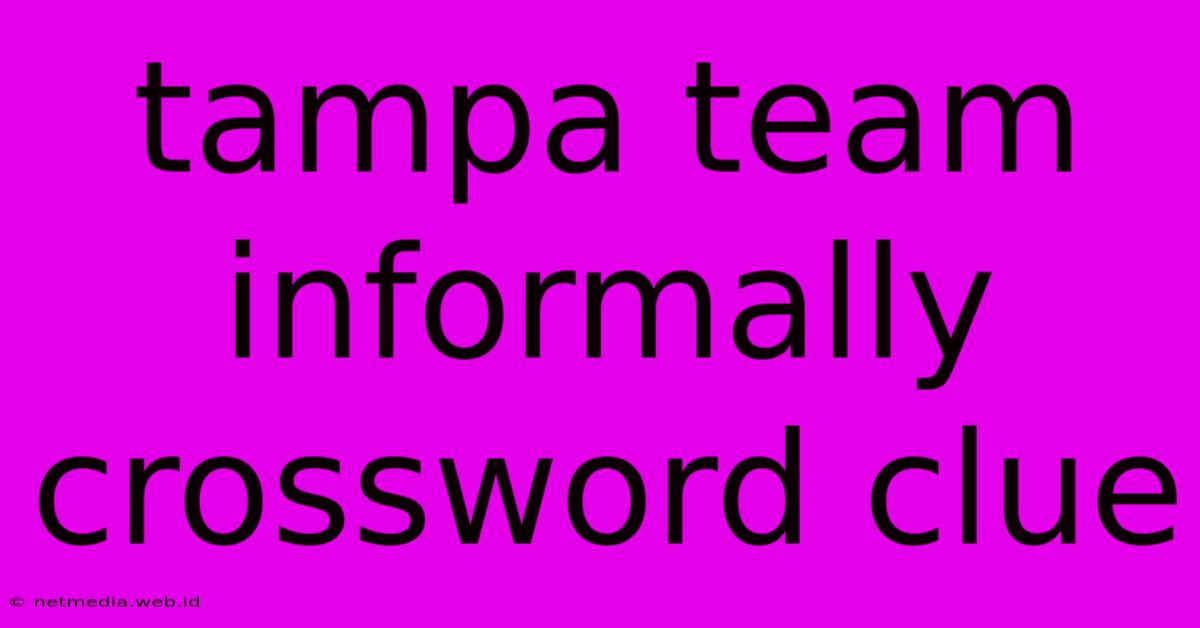 Tampa Team Informally Crossword Clue