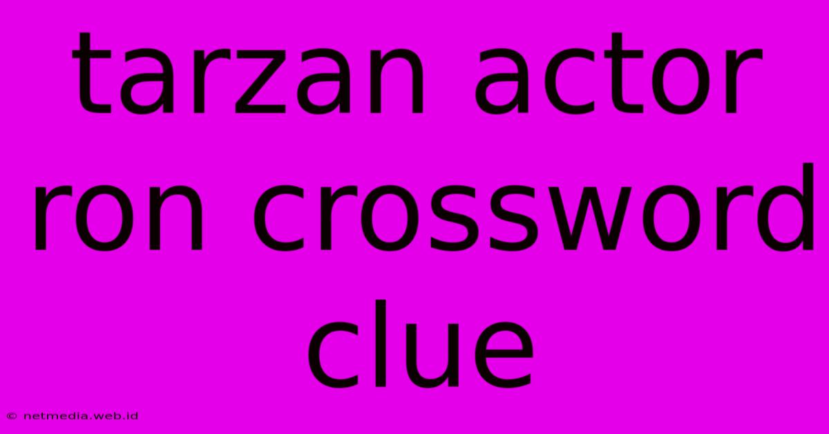 Tarzan Actor Ron Crossword Clue