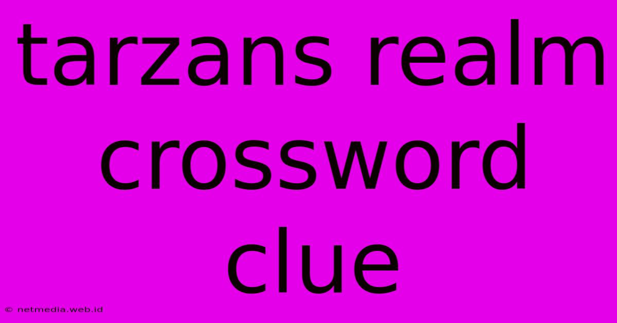 Tarzans Realm Crossword Clue