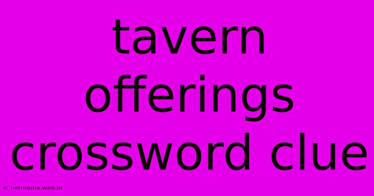 Tavern Offerings Crossword Clue