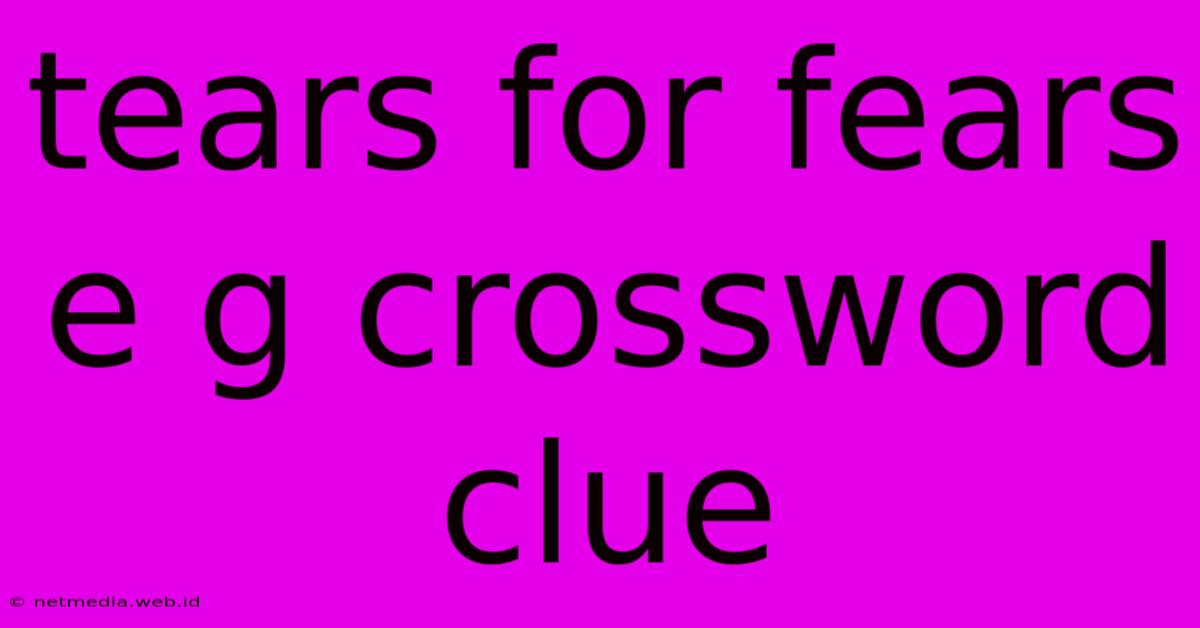 Tears For Fears E G Crossword Clue