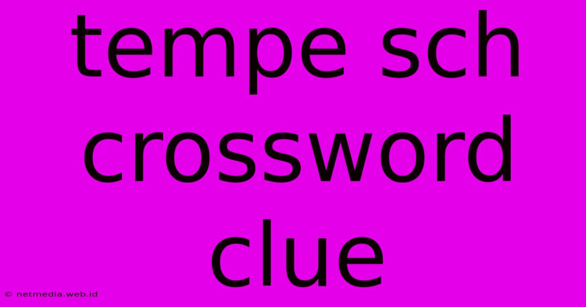 Tempe Sch Crossword Clue