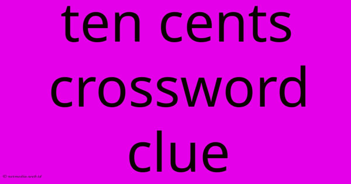 Ten Cents Crossword Clue