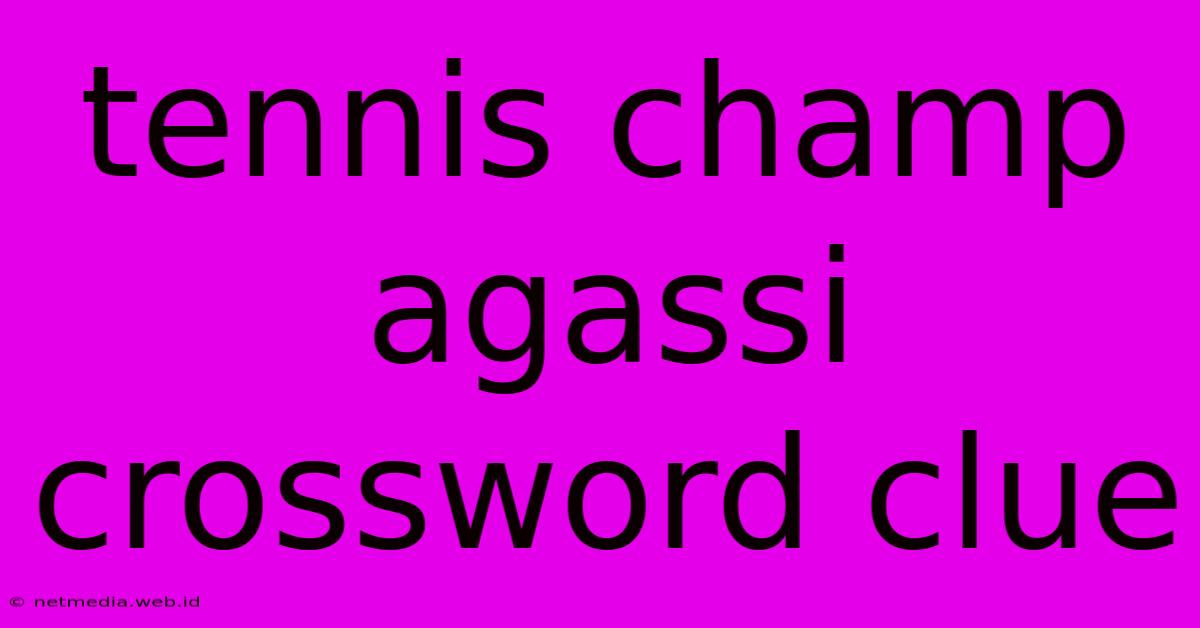 Tennis Champ Agassi Crossword Clue